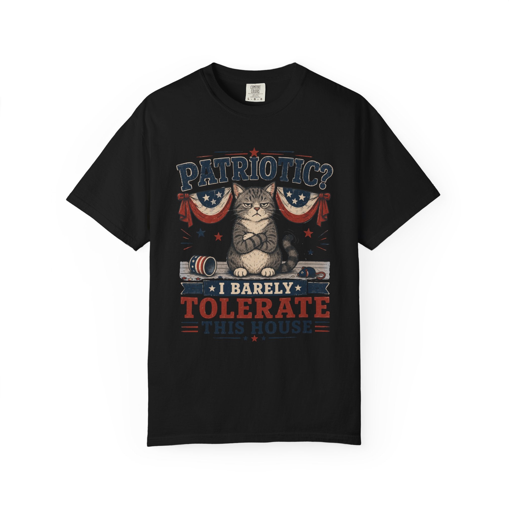 Patriotic Cat T-Shirt — “Patriotic? I Barely Tolerate This House”