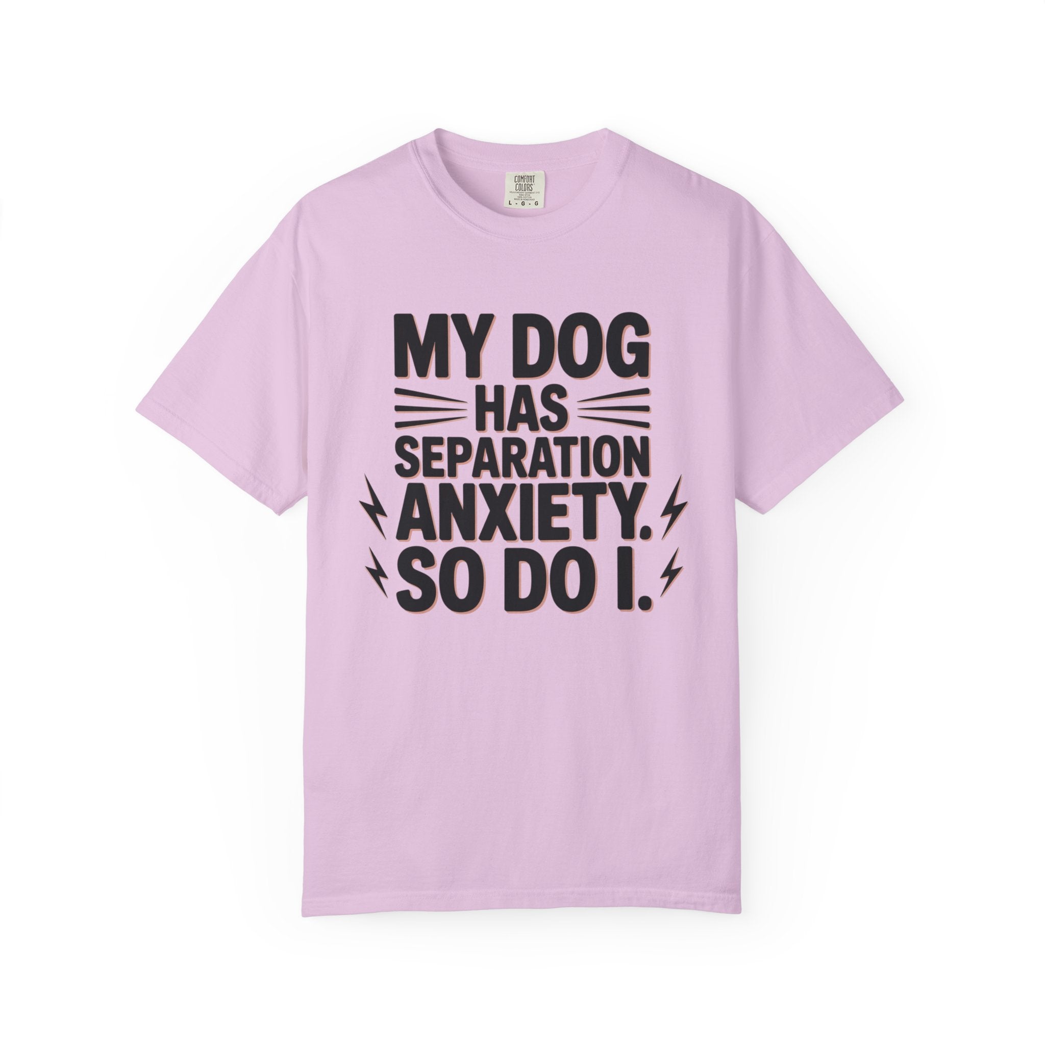 My Dog Has Separation Anxiety So Do I T-Shirt