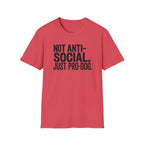 Not Anti-Social Just Pro-Dog T-Shirt