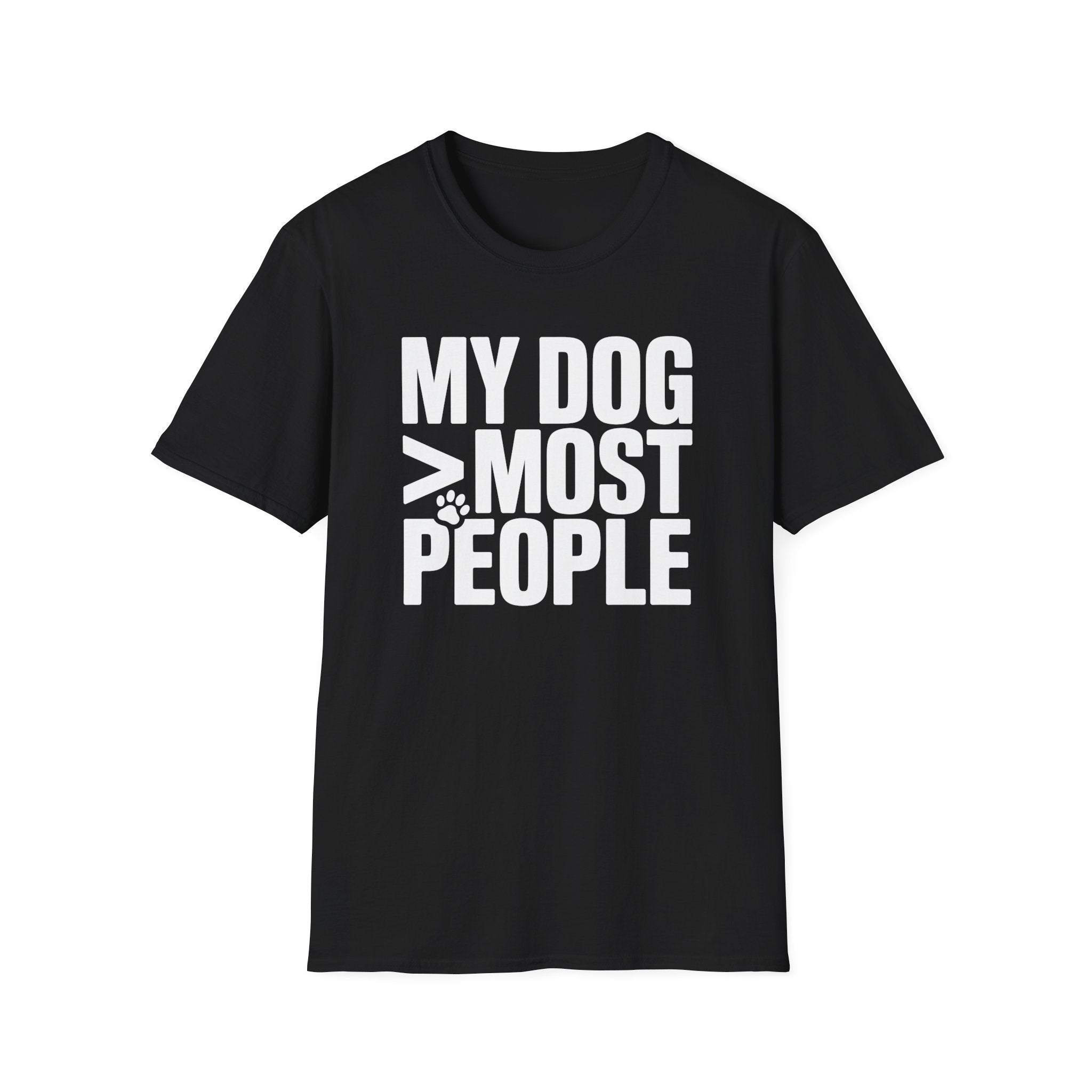 My Dog Over Most People T-Shirt