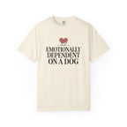 Emotionally Dependent On A Dog T-Shirt