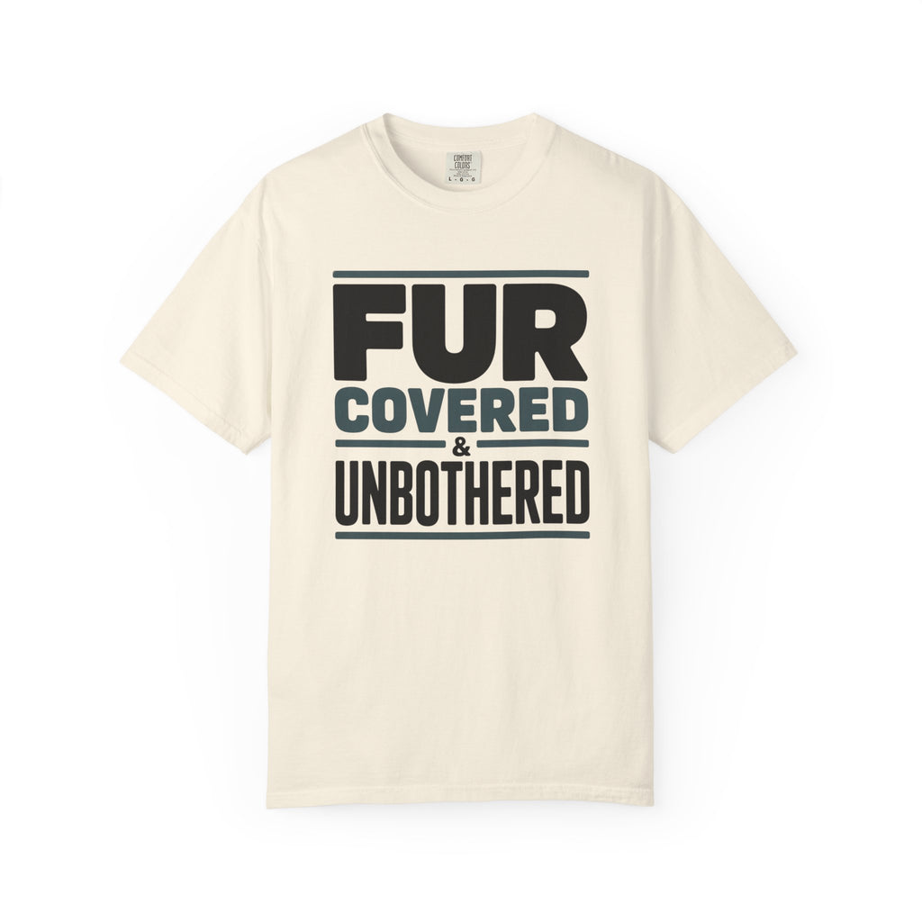 Fur Covered & Unbothered Pet T-Shirt