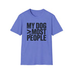 My Dog Over Most People T-Shirt