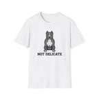 Not Delicate Dog T-Shirt