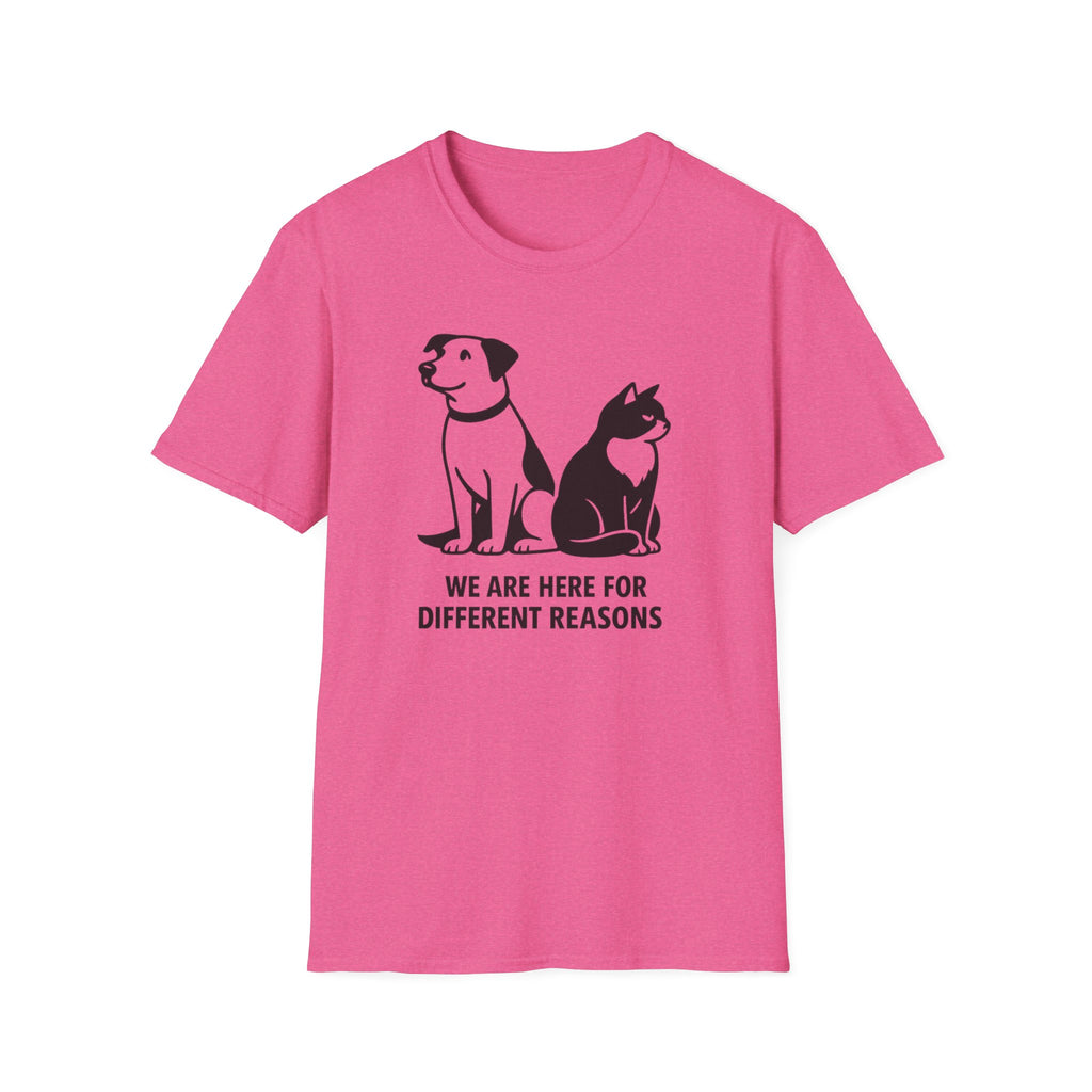 We Are Here For Different Reasons Cat and Dog T-Shirt