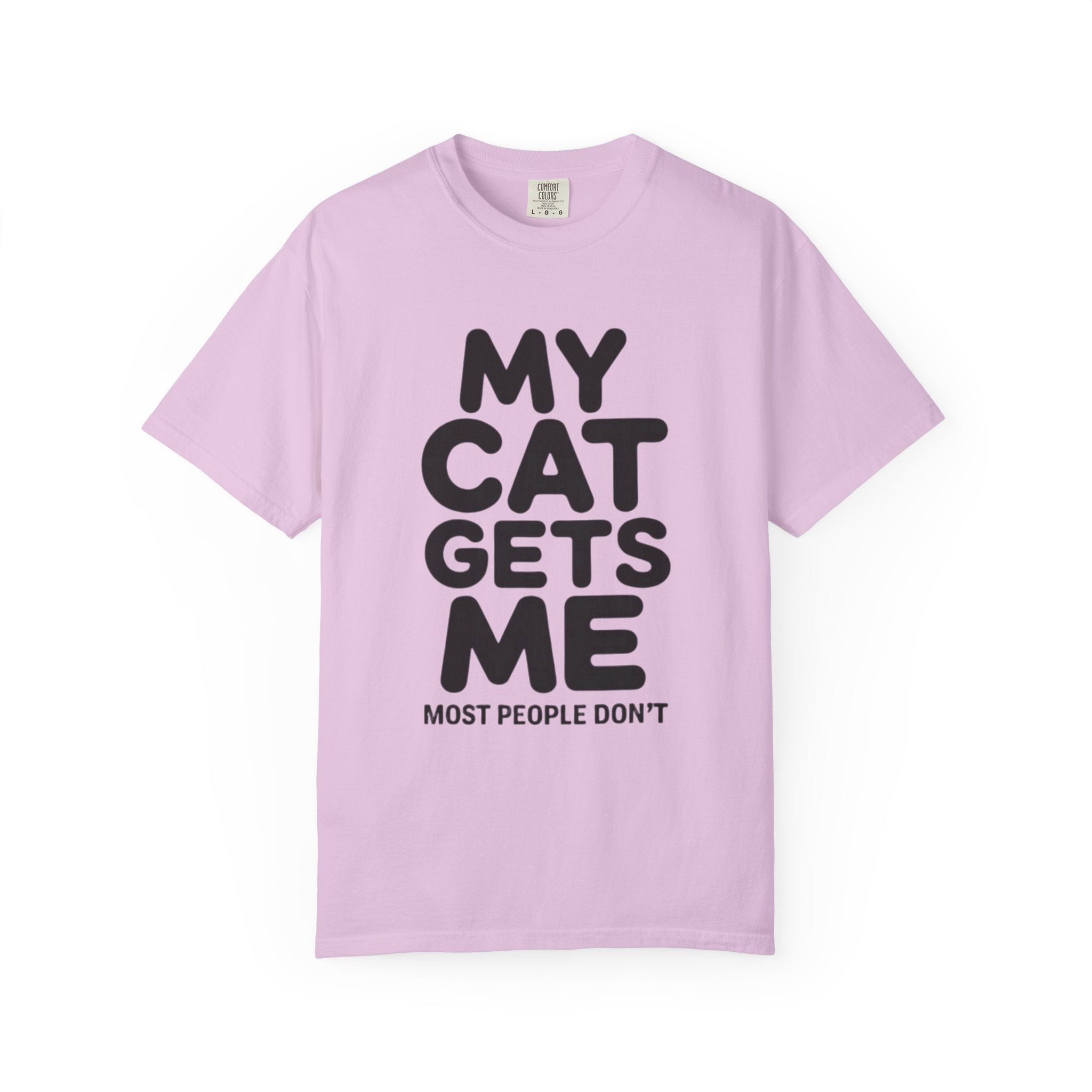 My Cat Gets Me Most People Don't T-Shirt