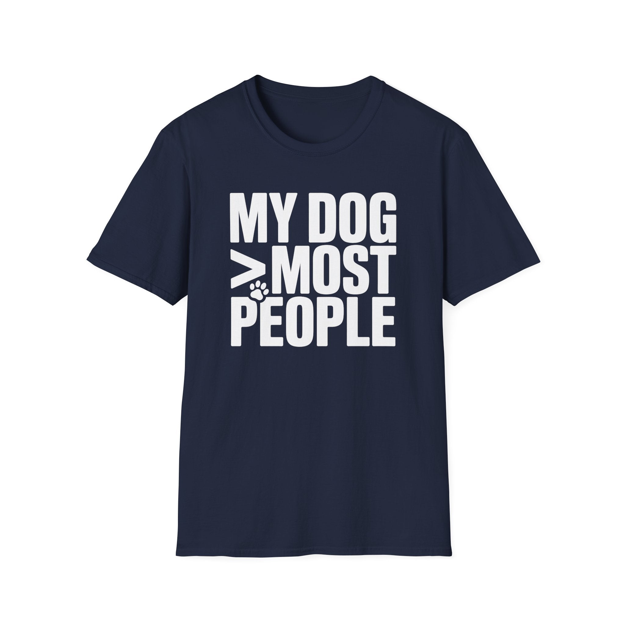 My Dog Over Most People T-Shirt