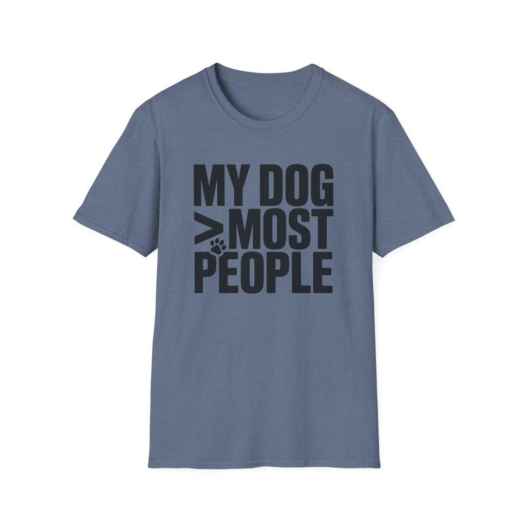 My Dog Over Most People T-Shirt