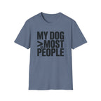 My Dog Over Most People T-Shirt