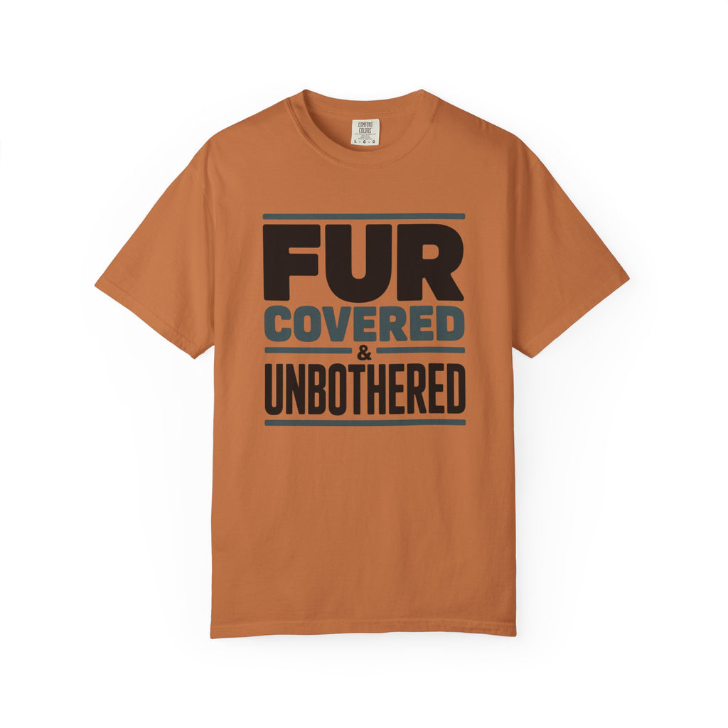 Fur Covered & Unbothered Pet T-Shirt