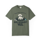 Financially Stable? No. Dog Spoiled? YES. T-Shirt