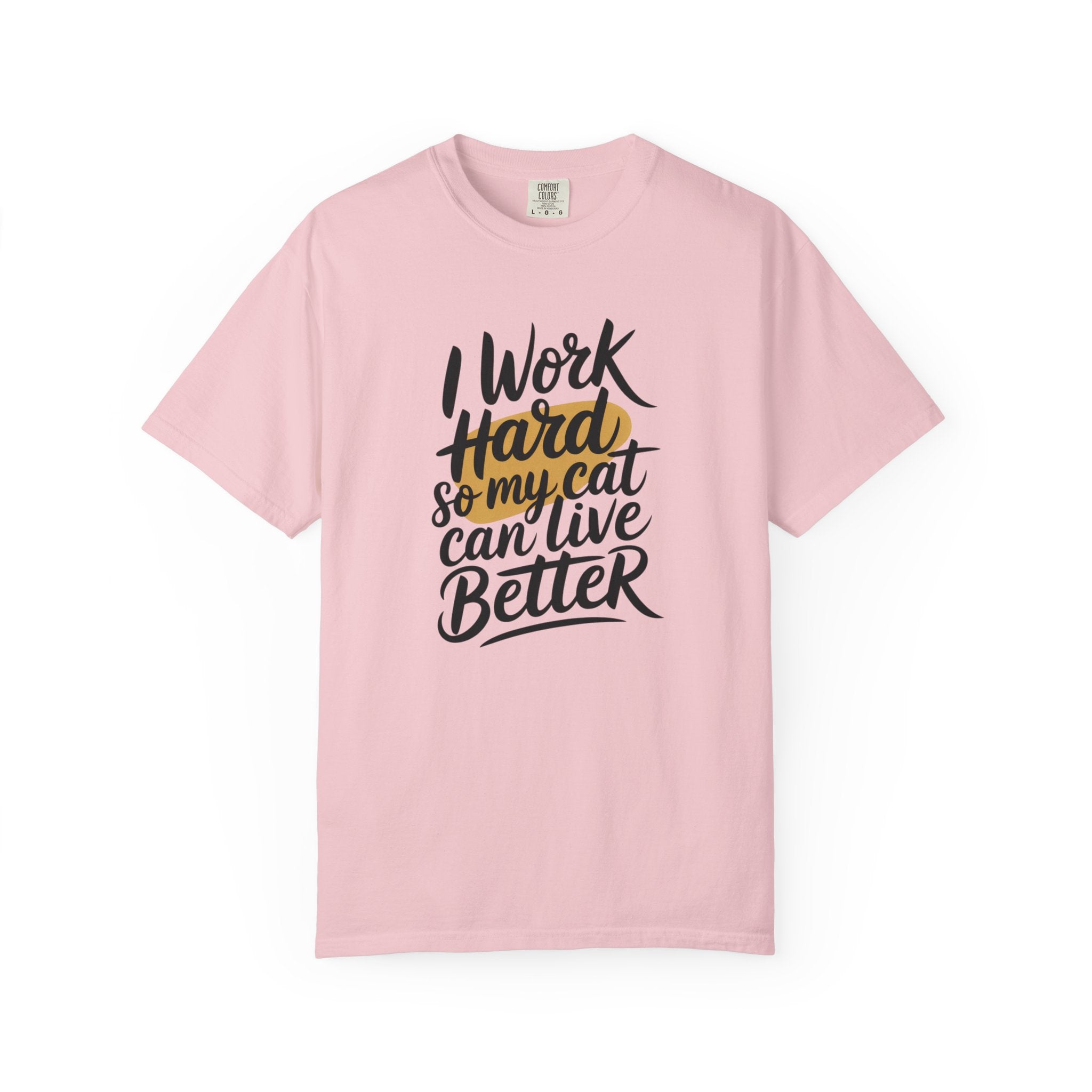 I Work Hard So My Cat Can Live Better T-Shirt