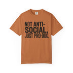 Not Anti-Social. Just Pro-Dog. T-Shirt