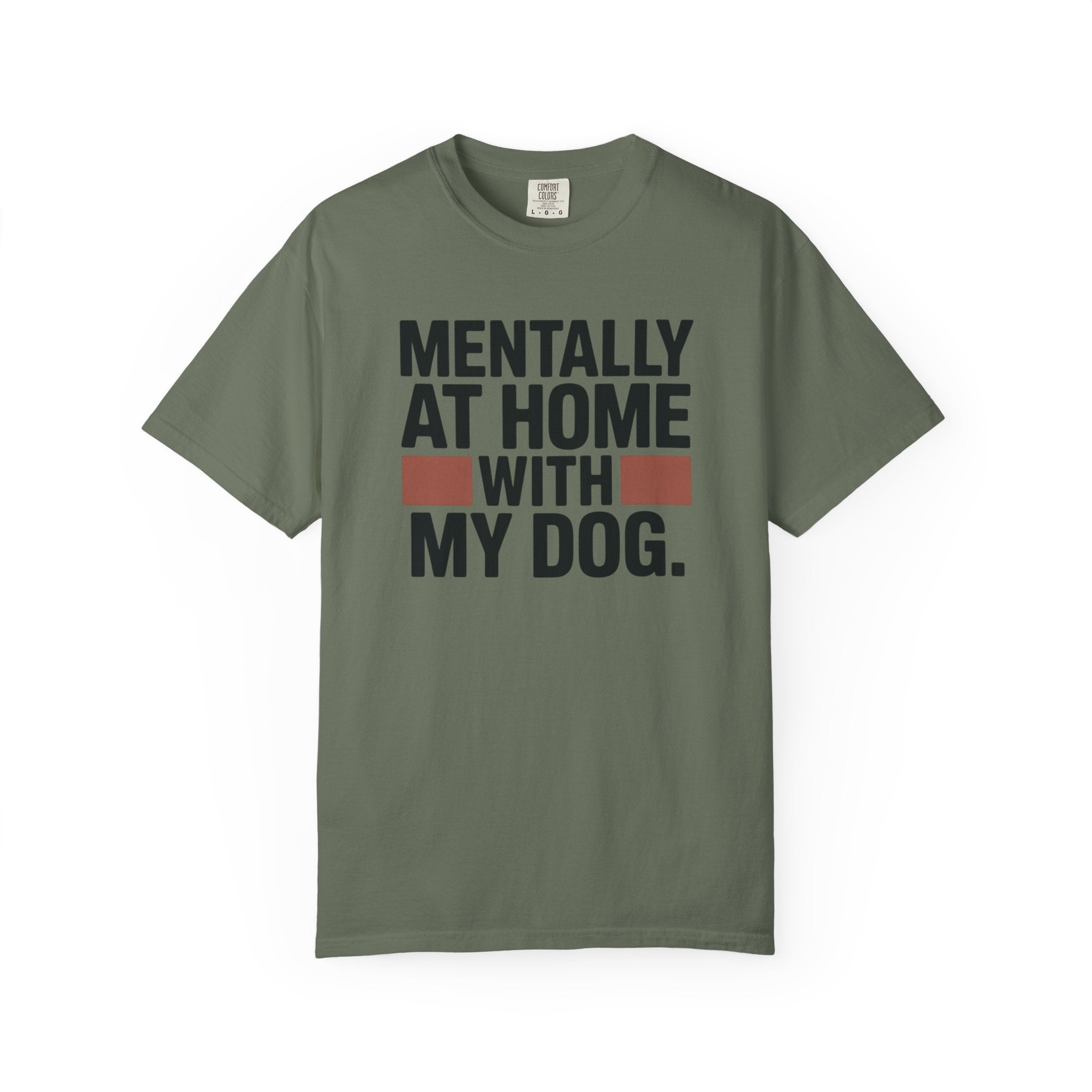 Mentally At Home With My Dog T-Shirt