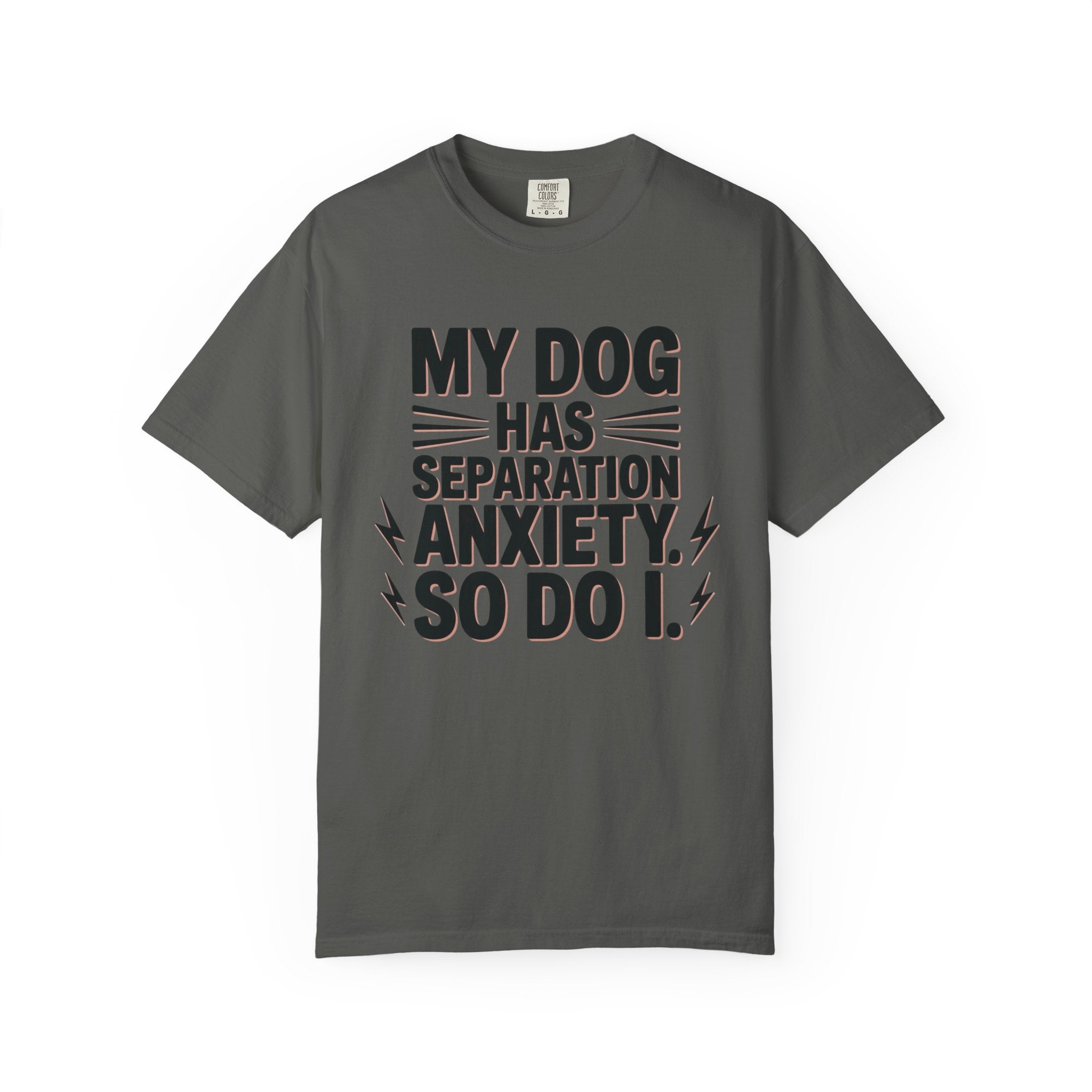 My Dog Has Separation Anxiety So Do I T-Shirt
