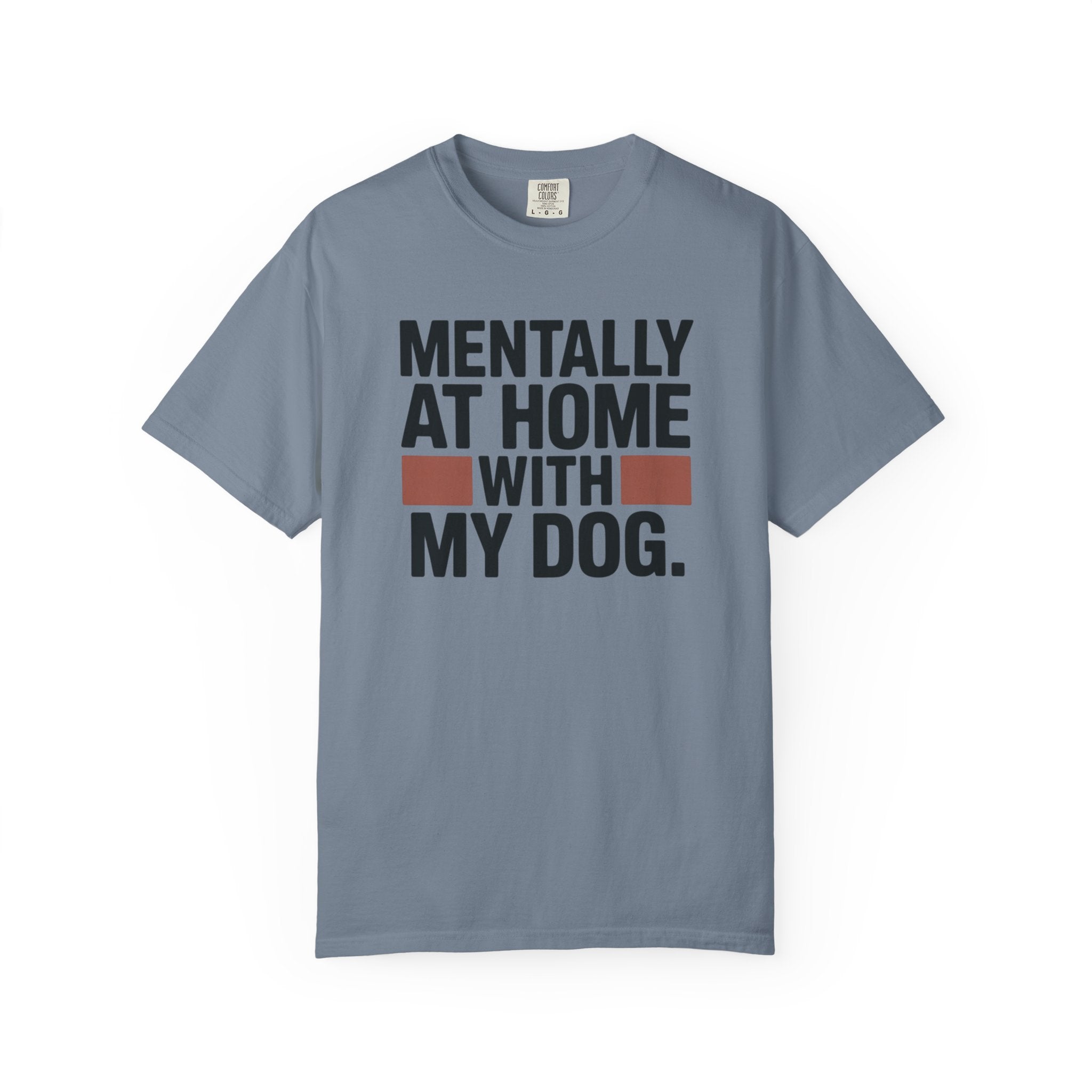 Mentally At Home With My Dog T-Shirt