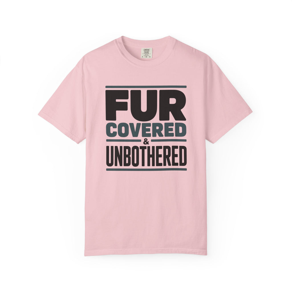 Fur Covered & Unbothered Pet T-Shirt