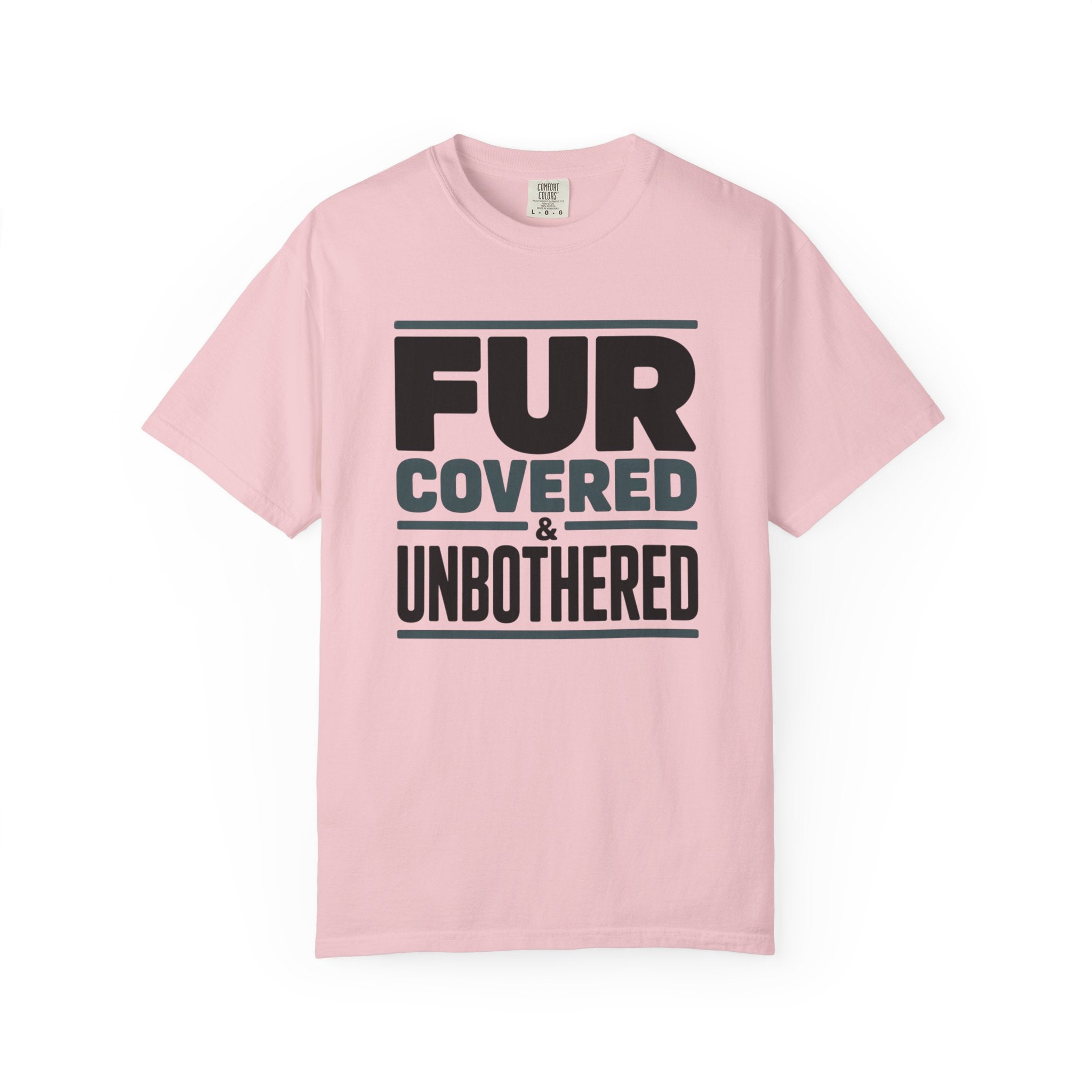 Fur Covered & Unbothered Pet T-Shirt