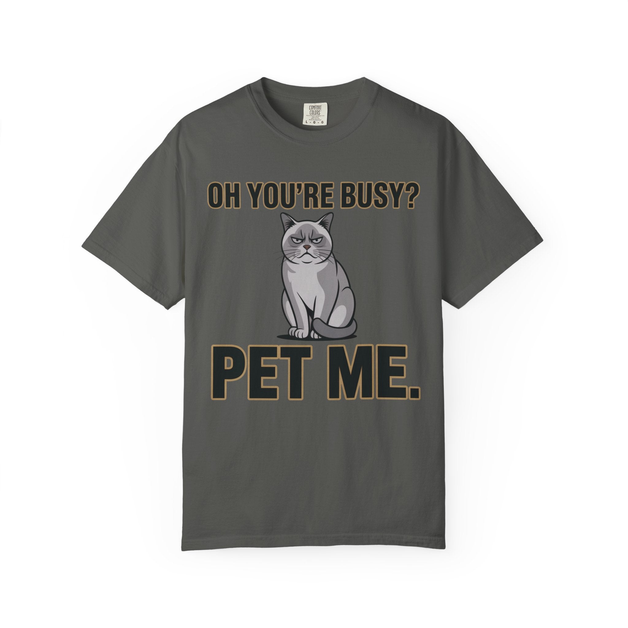 Oh You're Busy? Pet Me. Cat T-Shirt