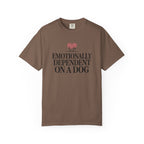 Emotionally Dependent On A Dog T-Shirt