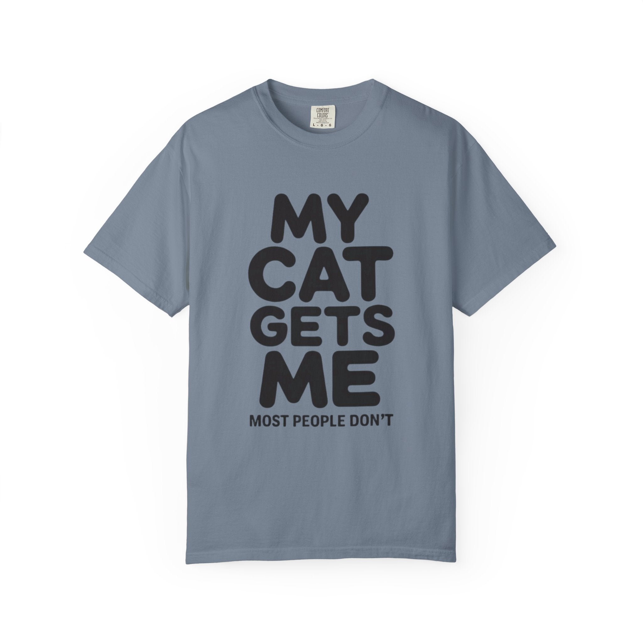 My Cat Gets Me Most People Don't T-Shirt