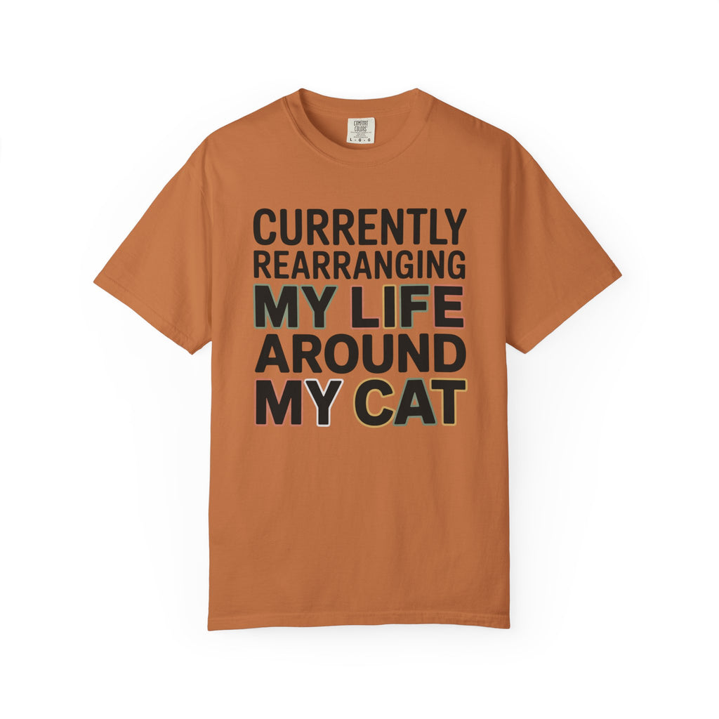 Currently Rearranging My Life Around My Cat T-Shirt