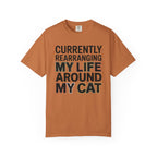 Currently Rearranging My Life Around My Cat T-Shirt