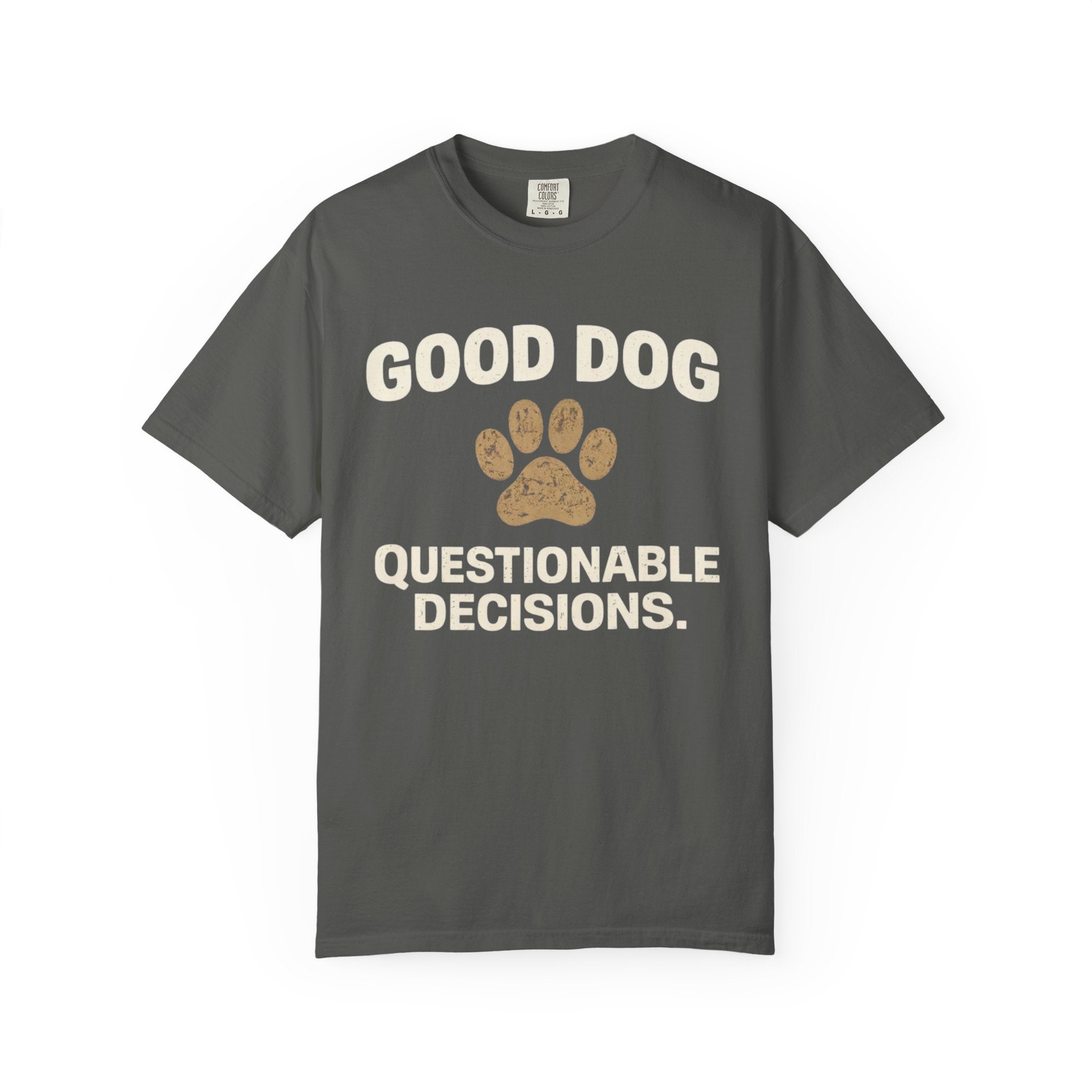 Good Dog Questionable Decisions T-Shirt