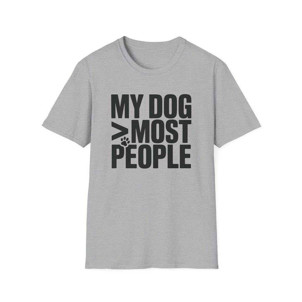 My Dog Over Most People T-Shirt