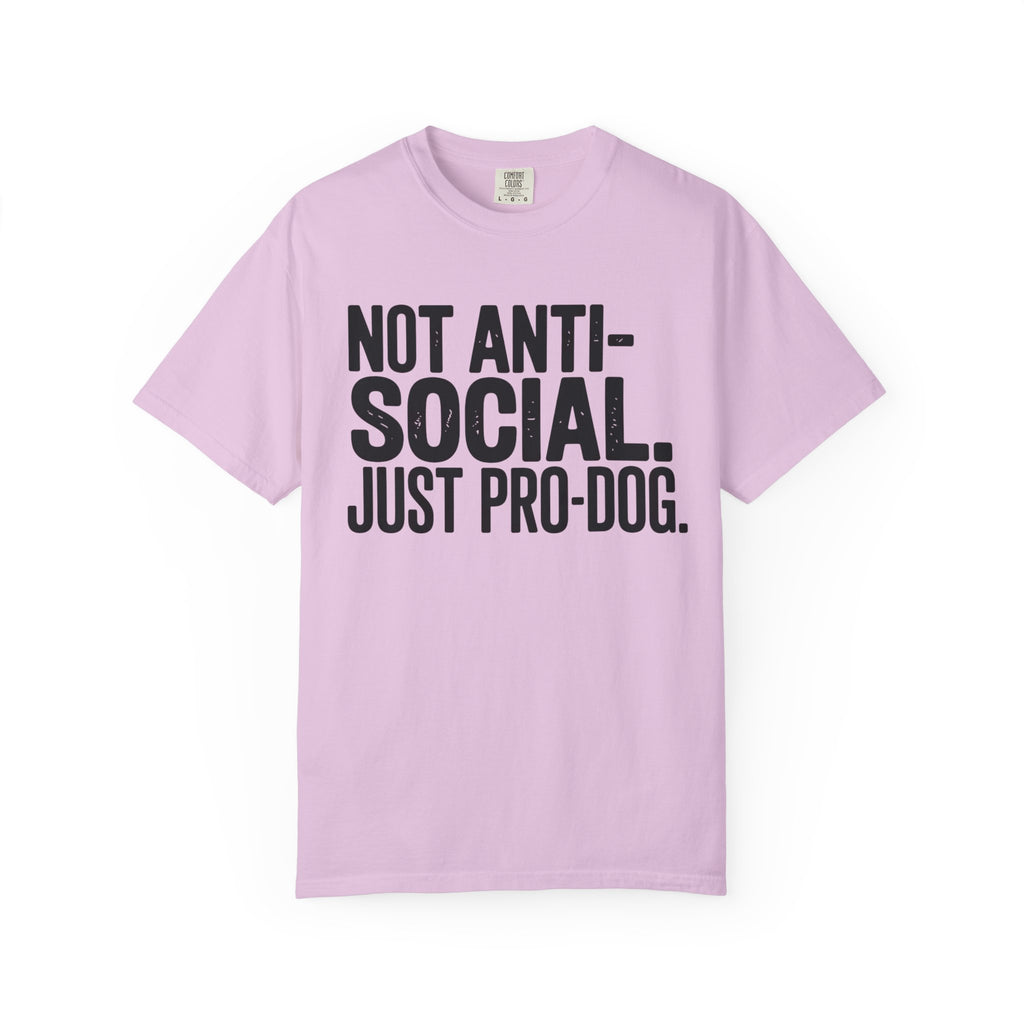 Not Anti-Social. Just Pro-Dog. T-Shirt