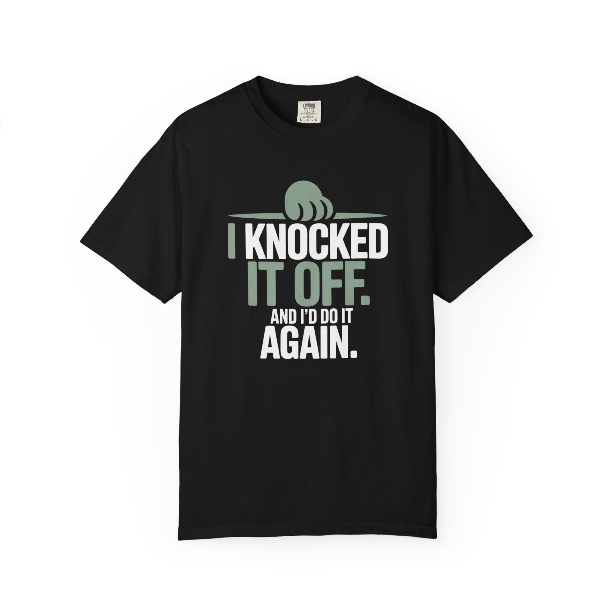 I Knocked It Off. And I'd Do It Again Pet T-Shirt