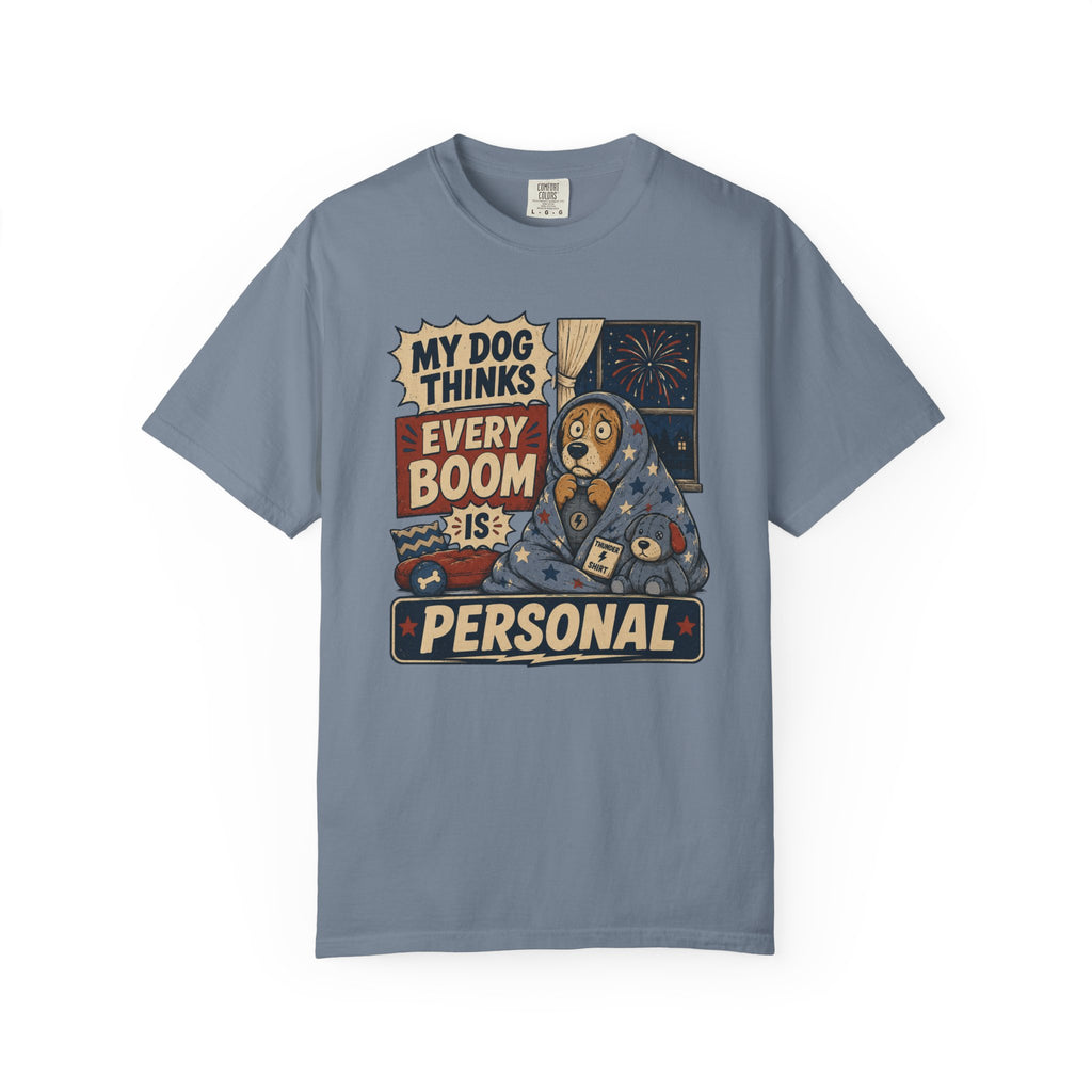 My Dog Thinks Every Boom Is Personal 4th of July Dog T-Shirt