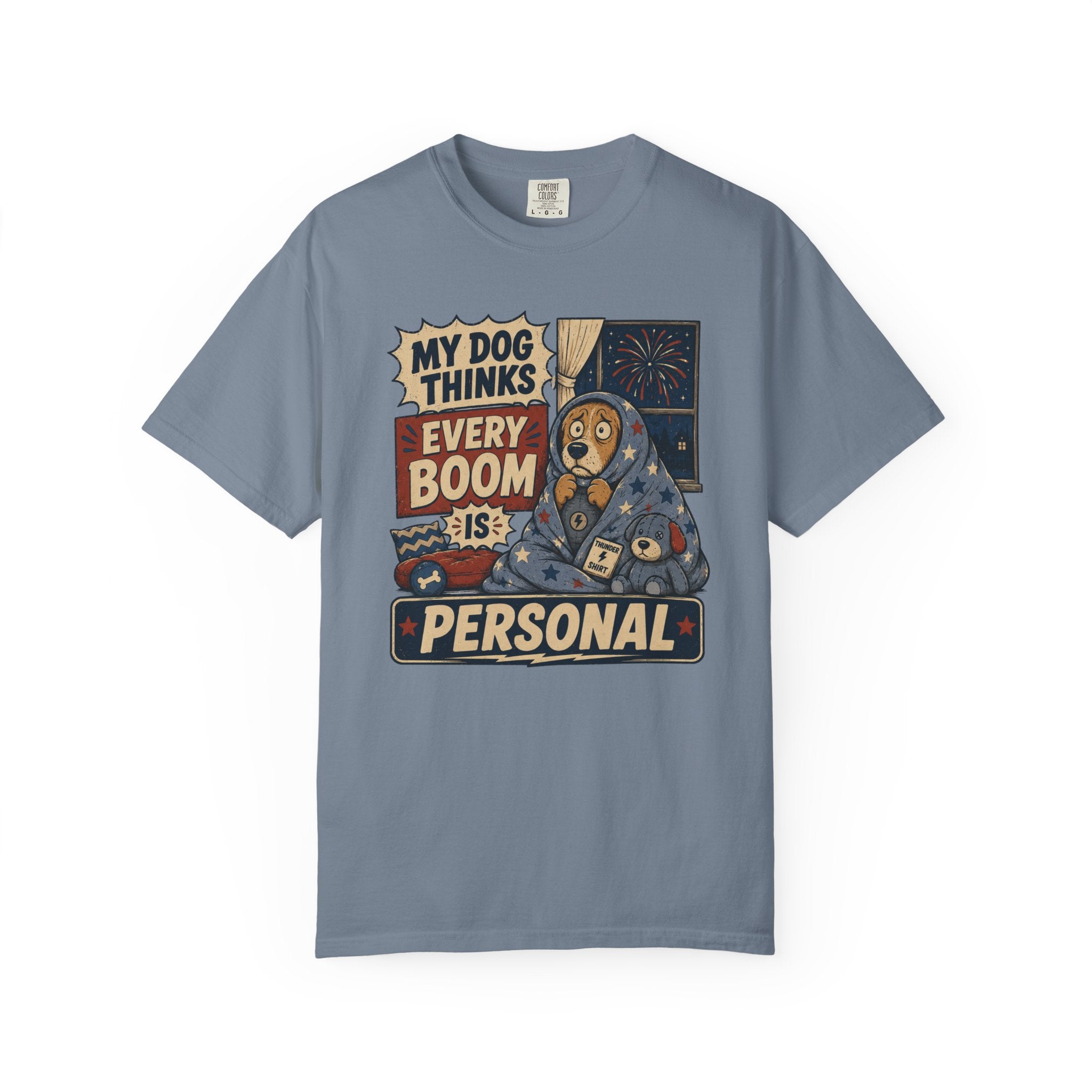 My Dog Thinks Every Boom Is Personal 4th of July Dog T-Shirt