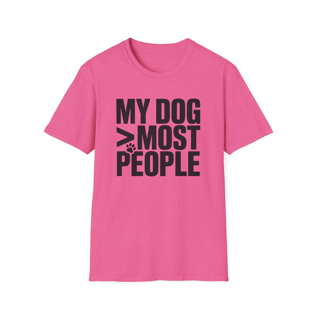 My Dog Over Most People T-Shirt