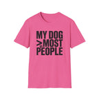 My Dog Over Most People T-Shirt