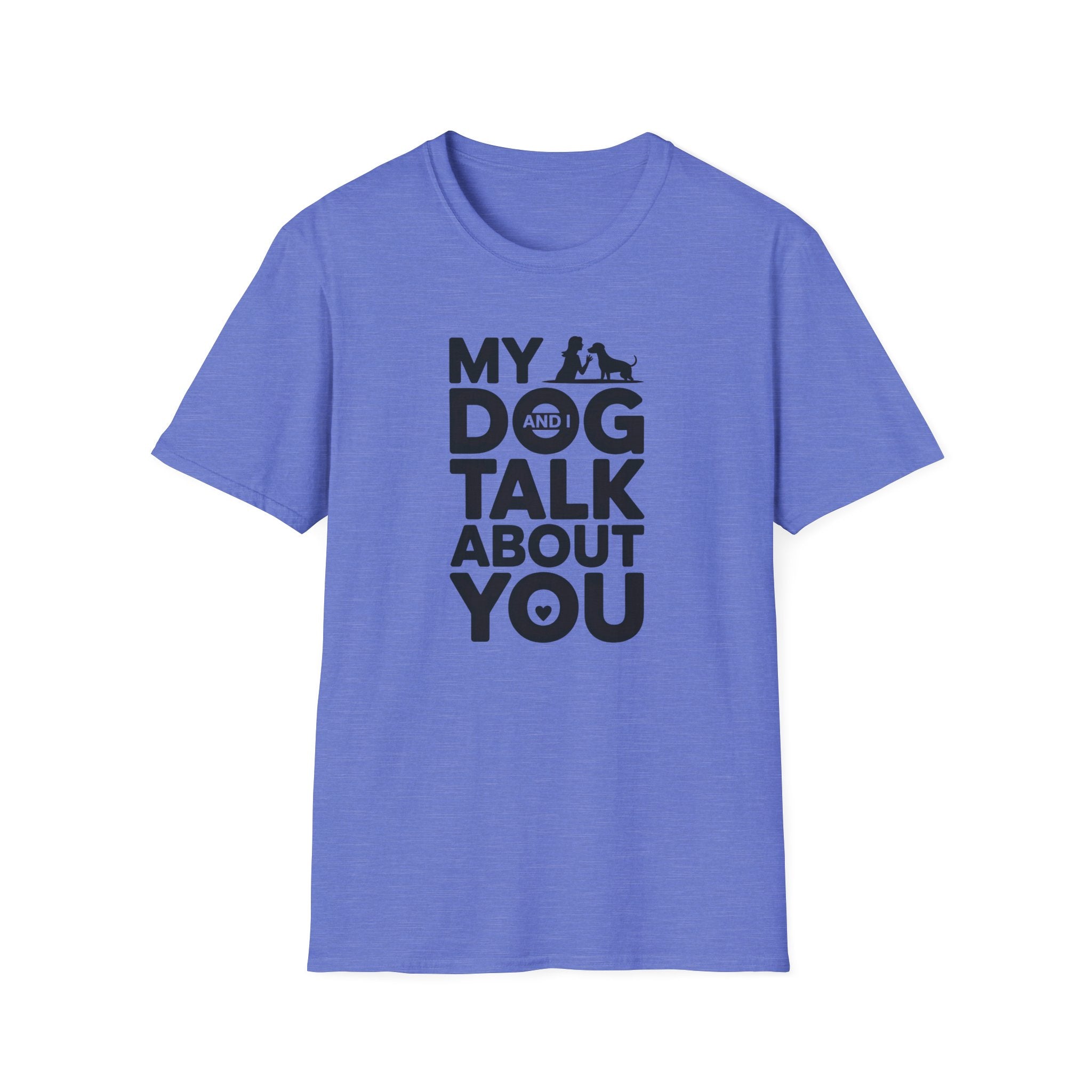 My Dog and I Talk About You Woman Dog T-Shirt