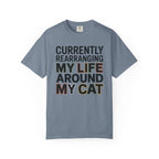 Currently Rearranging My Life Around My Cat T-Shirt