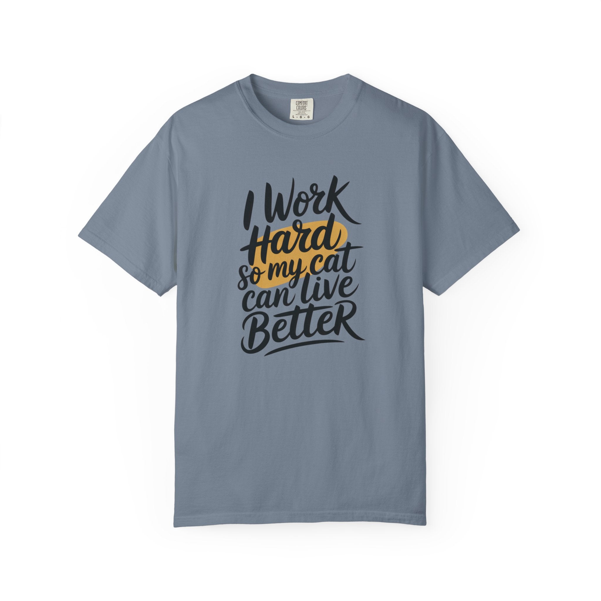 I Work Hard So My Cat Can Live Better T-Shirt