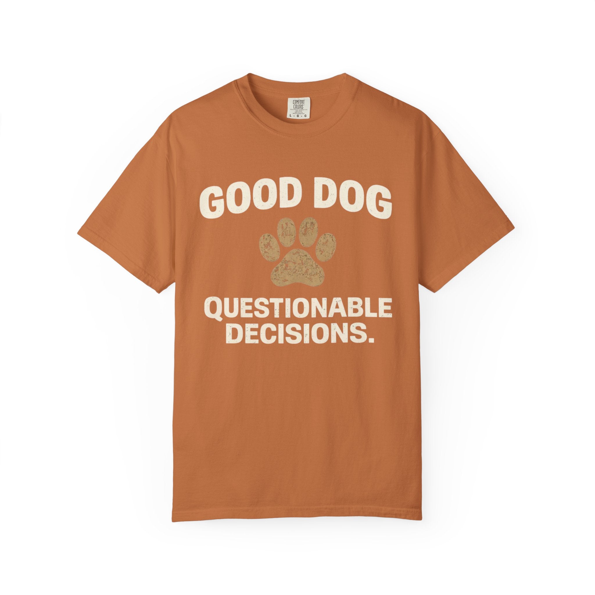 Good Dog Questionable Decisions T-Shirt