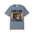 I Saw A Bug. It's Personal. Cat T-Shirt